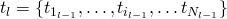  t_l = \{ t_{1_{l-1}}, \dots, t_{i_{l-1}}, \dots t_{N_{l-1}} \} 