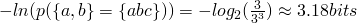  - ln(p(\{a,b\}=\{abc\})) = -log_2(\frac{3}{3^3}) \approx 3.18 bits